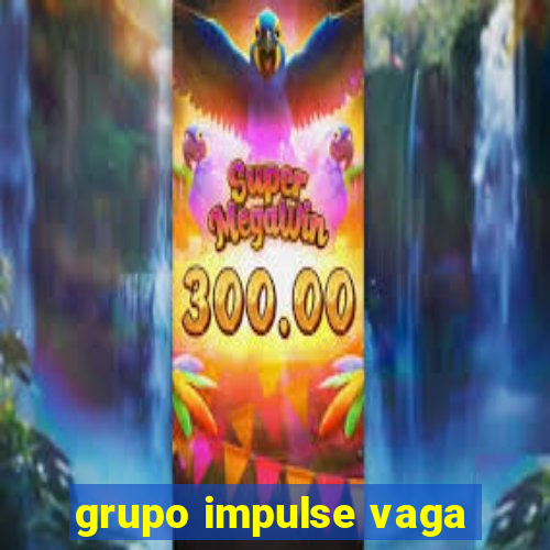 grupo impulse vaga